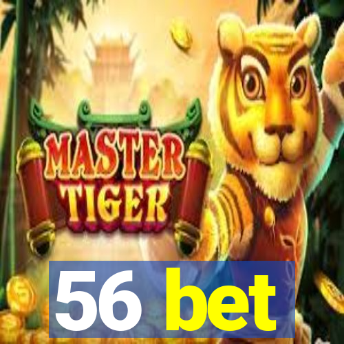 56 bet